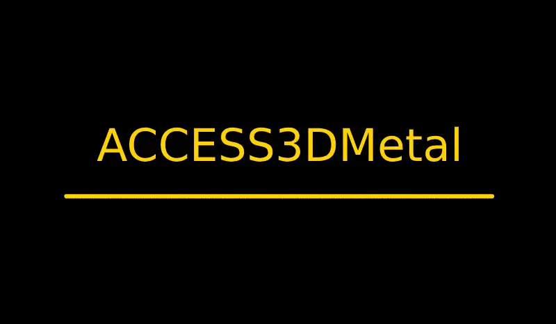 ACCESS 3D METAL